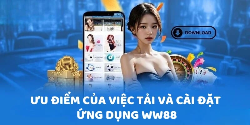 Tải app ww88 mang lại nhiều sự tiện lợi cho người dùng