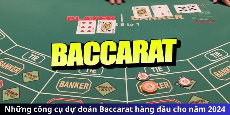 Những công cụ dự đoán Baccarat hàng đầu cho năm 2024